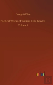 Poetical Works Of William Lisle Bowles :