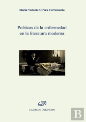 Poéticas De La Enfermedad En La Literatura Moderna