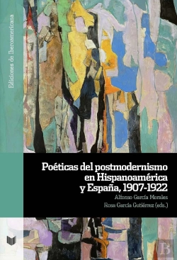 Bertrand.pt - Poeticas Del Postmodernismo En Hispanoamerica Y España, 1907-1922