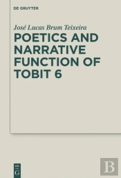 Poetics And Narrative Function Of Tobit 6