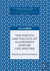 Poetics And Politics Of Alzheimer'S Disease Life-Writing