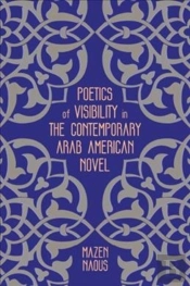 Poetics Of Visibility In The Contemporary Arab American Novel