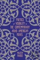 Poetics Of Visibility In The Contemporary Arab American Novel