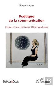 Poetique De La Communication - Lectures Critiques De L'Oeuvre D'Henri Meschonnic