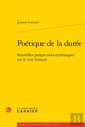 Poétique De La Durée : Nouvelles Perspectives Rythmiques Sur Le Vers Français