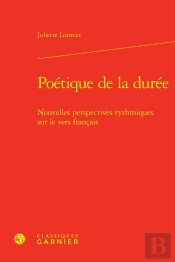 Poétique De La Durée : Nouvelles Perspectives Rythmiques Sur Le Vers Français