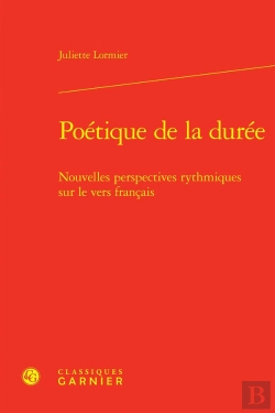 Bertrand.pt - Poétique De La Durée : Nouvelles Perspectives Rythmiques Sur Le Vers Français