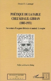 Poetique De La Fable Chez Khalil Gibran (1883-1931) - Les Avatars D'Un Genre Litteraire Et Musical :