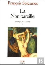 Poétique De La Femme Tome 1 ; La Non Pareille