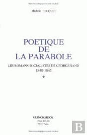 Poétique De La Parabole : Les Romans Socialistes De George Sand 1800-1845