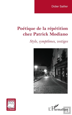 Bertrand.pt - Poétique De La Répétition Chez Patrick Modiano ; Style, Symptomes, Vestiges