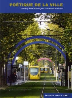 Bertrand.pt - Poétique De La Ville ; Tramway De Mulhouse, La Commande Publique