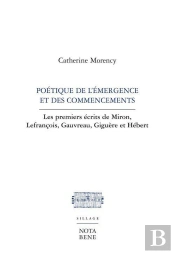 Poetique De L'Emergence Et Des Commencements. Les Premiers Ecrits