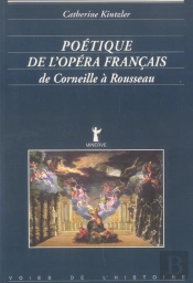 Poétique De L'Opéra Français, De Corneille À Rousseau