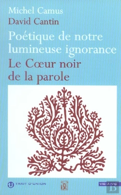 Bertrand.pt - Poetique De Notre Lumineuse Ignorance ; Le Coeur Noir De La Parole De David Cantin