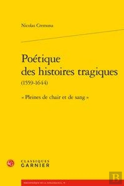 Bertrand.pt - Poetique Des Histoires Tragiques (1559-1644) -  Pleines De Chair Et De Sang