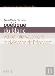 Poétique Du Blanc Vide Et Intervalle Dans La Civilisation De L'Alpahbet