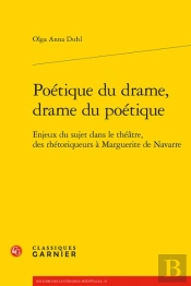 Poetique Du Drame, Drame Du Poetique - Enjeux Du Sujet Dans Le Theatre, Des Rhet - Enjeux Du Sujet D