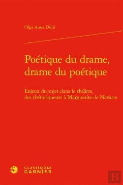 Bertrand.pt - Poétique Du Drame, Drame Du Poétique : Enjeux Du Sujet Dans Le Théâtre, Des Rhétoriqueurs À Marguerite De Navarre