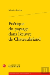 Poétique Du Paysage Dans L'Oeuvre De Chateaubriand