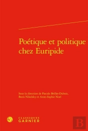 Poétique Et Politique Chez Euripide