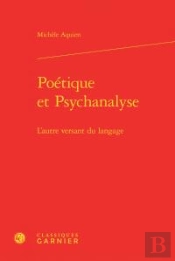Poétique Et Psychanalyse ; L'Autre Versant Du Langage
