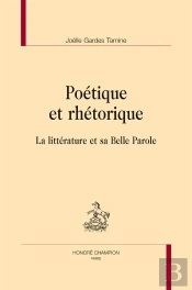 Poétique Et Rhétorique ; La Littérature Et Sa Belle Parole