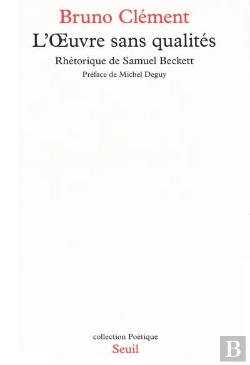 Bertrand.pt - Poetique : L'Oeuvre Sans Qualités ; Rhétorique De Samuel Beckett