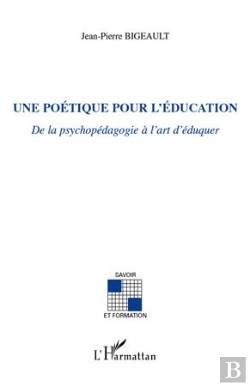Bertrand.pt - Poétique Pour L'Éducation ; De La Psychopédagogie À L'Art D'Éduquer