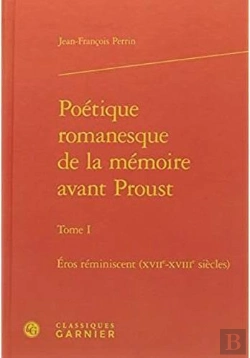 Bertrand.pt - Poétique Romanesque De La Mémoire Avant Proust T.1 ; Eros Réminiscent (Xviie-Xviiie Siècles)
