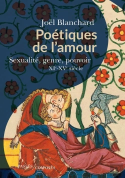 Bertrand.pt - Poétiques De L'Amour : Sexualité Et Pouvoir Xi-Xv Siècle