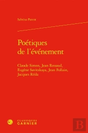 Poétiques De L'Événement : Claude Simon, Jean Rouaud, Eugène Savitzkaya, Jean Follain, Jacques Réda