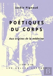 Poétiques Du Corps : Aux Origines De La Médecine