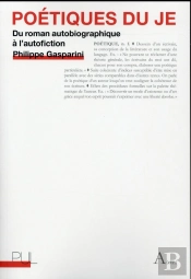 Poetiques Du Je - Du Roman Autobiographique A L'Autofiction