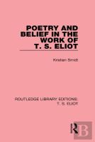 Poetry And Belief In The Work Of T. S. Eliot