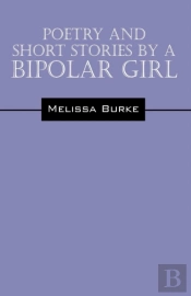 Poetry And Short Stories By A Bipolar Girl