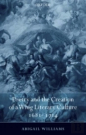 Poetry And The Creation Of A Whig Literary Culture 1681-1714