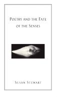 Poetry And The Fate Of The Senses