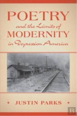 Bertrand.pt - Poetry And The Limits Of Modernity In Depression America