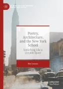 Poetry, Architecture, And The New York School