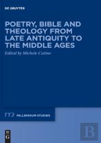 Poetry, Bible And Theology From Late Antiquity To The Middle Ages