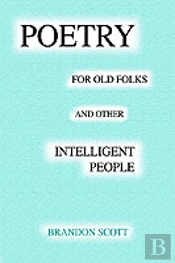 Poetry For Old Folks And Other Intelligent People