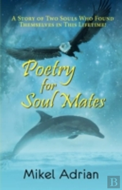 Bertrand.pt - Poetry For Soul Mates, A Story Of Two Souls Who Found Themselves In This Lifetime!