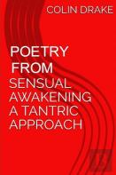 Poetry From Sensual Awakening, A Tantric Approach