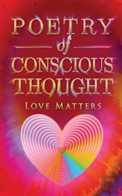 Poetry Of Conscious Thought, Love Matters