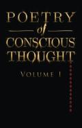 Poetry Of Conscious Thought, Volume I