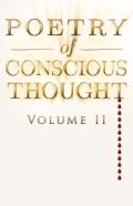 Poetry Of Conscious Thought, Volume Ii
