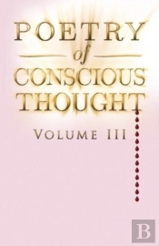 Poetry Of Conscious Thought, Volume Iii