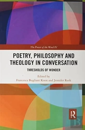 Poetry, Philosophy And Theology In Conversation