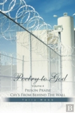 Bertrand.pt - Poetry To God: Volume 4: Prison Praise Cry'S From Behind The Wall